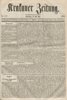 Krakauer Zeitung.Jg.6, Nr. 117 (22 Mai 1862)