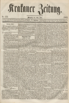 Krakauer Zeitung.Jg.6, Nr. 132 (11 Juni 1862)