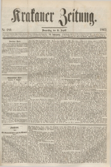 Krakauer Zeitung.Jg.6, Nr. 180 (7 August 1862)