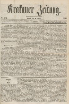 Krakauer Zeitung.Jg.6, Nr. 182 (9 August 1862)