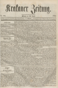Krakauer Zeitung.Jg.6, Nr. 185 (13 August 1862)