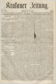 Krakauer Zeitung.Jg.7, Nr. 164 (22 Juli 1863)