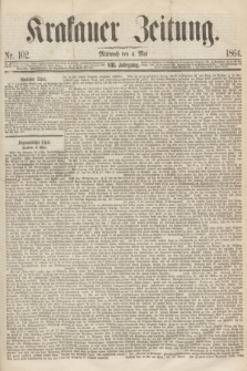 Krakauer Zeitung.Jg.8, Nr. 102 (4 Mai 1864)