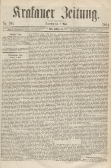 Krakauer Zeitung.Jg.8, Nr. 104 (7 Mai 1864) + dod.