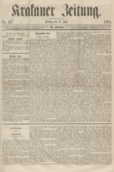 Krakauer Zeitung.Jg.8, Nr. 137 (17 Juni 1864)