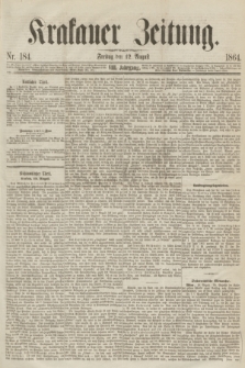 Krakauer Zeitung.Jg.8, Nr. 184 (12 August 1864)