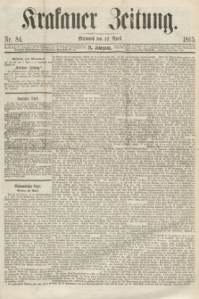 Krakauer Zeitung.Jg.9, Nr. 84 (12 April 1865)