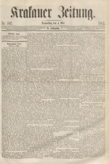 Krakauer Zeitung.Jg.9, Nr. 102 (4 Mai 1865)