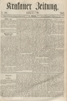 Krakauer Zeitung.Jg.9, Nr. 104 (6 Mai 1865)