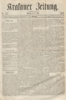 Krakauer Zeitung.Jg.9, Nr. 127 (6 Juni 1865)