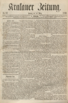 Krakauer Zeitung.Jg.10, Nr. 62 (16 März 1866)