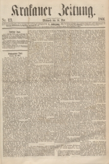 Krakauer Zeitung.Jg.10, Nr. 121 (30 Mai 1866)