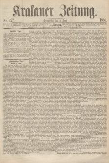Krakauer Zeitung.Jg.10, Nr. 127 (7 Juni 1866) + dod.