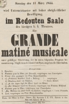 Sonntag den 11 März 1855 wird Unterzeichneter mit hoher obrigkeitlicher Bewilligung im Redouten Saale des hiesigen k. k. Theaters eine grande matiné musicale