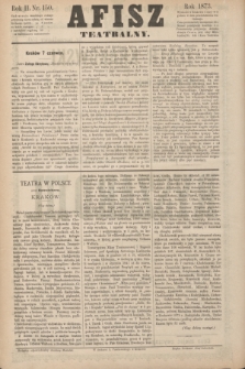 Afisz Teatralny.R.2, nr 150 (7 czerwca 1873) + dod.