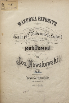 Mazurka favorite : chantie par Mademoiselle Hollosy : composée et veriée : pour le piano seul : Op. 43
