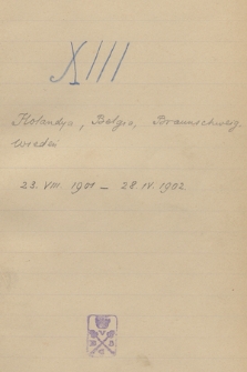 Notatki z podróży. Notes XIII, „Holandia, Belgia, Braunschweig [Brunszwik], Wiedeń. 23. VIII. 1901 – 28. IV. 1902”