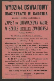 Wydział Oświaty Magistratu m. Radomia podaje do ogólnej wiadomości, że zapisy na obowiązkową naukę w szkole dokształcającej zawodowej odbywać się będą od dnia 12 do dnia 17 września