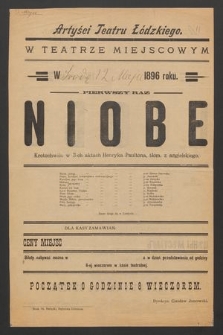 Artyści Teatru Łódzkiego w teatrze miejscowym w (środę 12 maja) 1896 roku, pierwszy raz : Niobe