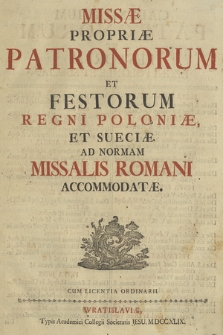 Missæ Propriæ Patronorum Et Festorum Regni Poloniæ, Et Sueciæ : Ad normam Missalis Romani accomodatæ