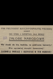 Pan Prezydent Rzeczypospolitej Polskiej zarządził do dnia 1. sierpnia 1943 roku żałobę narodową