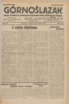 Górnoślązak : pismo codzienne, poświęcone sprawom ludu polskiego na Śląsku.R.29, nr 137 (15 czerwca 1930) + dod.