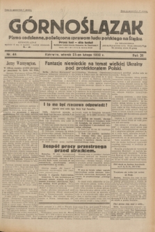Górnoślązak : pismo codzienne, poświęcone sprawom ludu polskiego na Śląsku.R.31, nr 44 (23 lutego 1932)