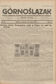 Górnoślązak : pismo codzienne, poświęcone sprawom ludu polskiego na Śląsku.R.31, nr 64 (17 marca 1932)