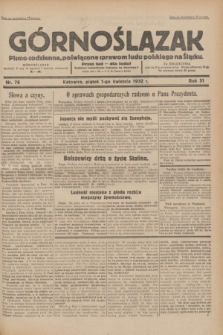 Górnoślązak : pismo codzienne, poświęcone sprawom ludu polskiego na Śląsku.R.31, nr 76 (1 kwietnia 1932)