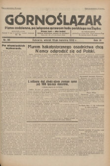 Górnoślązak : pismo codzienne, poświęcone sprawom ludu polskiego na Śląsku.R.31, nr 85 (12 kwietnia 1932)