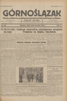 Górnoślązak : pismo codzienne, poświęcone sprawom ludu polskiego na Śląsku.R.31, nr 88 (15 kwietnia 1932)