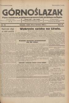 Górnoślązak : pismo codzienne, poświęcone sprawom ludu polskiego na Śląsku.R.31, nr 94 (22 kwietnia 1932)