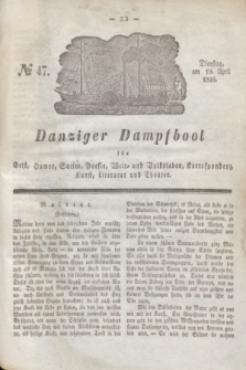 Danziger Dampfboot für Geist, Humor, Satire, Poesie, Welt- und Volksleben, Korrespondenz, Kunst, Literatur und Theater. Jg.6, № 47 (19 April 1836)