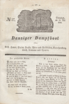Danziger Dampfboot für Geist, Humor, Satire, Poesie, Welt- und Volksleben, Korrespondenz, Kunst, Literatur und Theater. Jg.6, № 57 (14 Mai 1836) + dod.
