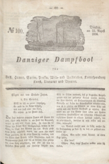 Danziger Dampfboot für Geist, Humor, Satire, Poesie, Welt- und Volksleben, Korrespondenz, Kunst, Literatur und Theater. Jg.6, № 100 (23 August 1836)