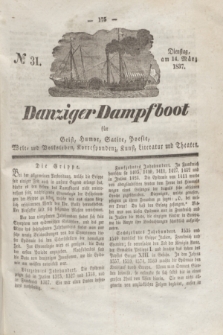 Danziger Dampfboot für Geist, Humor, Satire, Poesie, Welt- und Volksleben, Korrespondenz, Kunst, Literatur und Theater. Jg.7, № 31 (14 März 1837) + dod.