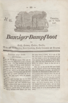 Danziger Dampfboot für Geist, Humor, Satire, Poesie, Welt- und Volksleben, Korrespondenz, Kunst, Literatur und Theater. Jg.7, № 41 (6 April 1837) + dod.
