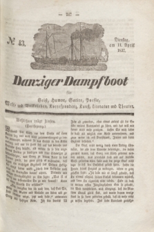 Danziger Dampfboot für Geist, Humor, Satire, Poesie, Welt- und Volksleben, Korrespondenz, Kunst, Literatur und Theater. Jg.7, № 43 (11 April 1837) + dod.