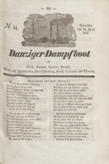 Danziger Dampfboot für Geist, Humor, Satire, Poesie, Welt- und Volksleben, Korrespondenz, Kunst, Literatur und Theater. Jg.7, № 44 (13 April 1837) + dod.