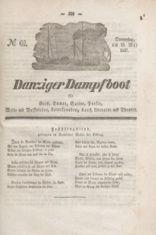 Danziger Dampfboot für Geist, Humor, Satire, Poesie, Welt- und Volksleben, Korrespondenz, Kunst, Literatur und Theater. Jg.7, № 62 (25 Mai 1837) + dod.
