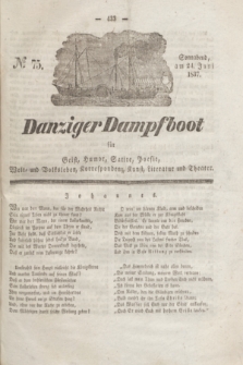 Danziger Dampfboot für Geist, Humor, Satire, Poesie, Welt- und Volksleben, Korrespondenz, Kunst, Literatur und Theater. Jg.7, № 75 (24 Juni 1837) + dod.