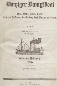 Danziger Dampfboot für Geist, Humor, Satire, Poesie, Welt- und Volksleben, Korrespondenz, Kunst, Literatur und Theater. Jg.7, Spis rzeczy drugiego półrocza (1837)