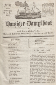 Danziger Dampfboot für Geist, Humor, Satire, Poesie, Welt- und Volksleben, Korrespondenz, Kunst, Literatur und Theater. Jg.7, № 80 (6 Juli 1837) + dod.