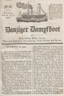 Danziger Dampfboot für Geist, Humor, Satire, Poesie, Welt- und Volksleben, Korrespondenz, Kunst, Literatur und Theater. Jg.7, № 85 (18 Juli 1837) + dod.