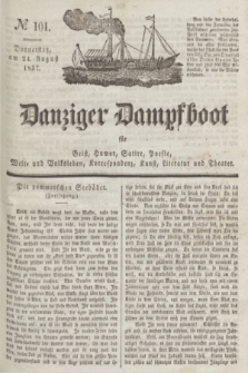 Danziger Dampfboot für Geist, Humor, Satire, Poesie, Welt- und Volksleben, Korrespondenz, Kunst, Literatur und Theater. Jg.7, № 101 (24 August 1837) + dod.