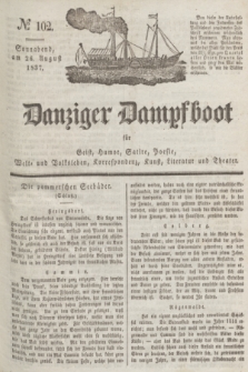 Danziger Dampfboot für Geist, Humor, Satire, Poesie, Welt- und Volksleben, Korrespondenz, Kunst, Literatur und Theater. Jg.7, № 102 (26 August 1837) + dod.