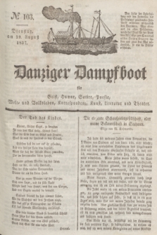 Danziger Dampfboot für Geist, Humor, Satire, Poesie, Welt- und Volksleben, Korrespondenz, Kunst, Literatur und Theater. Jg.7, № 103 (29 August 1837) + dod.