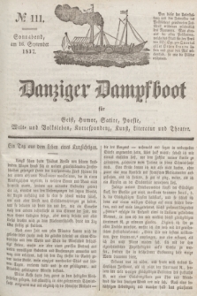 Danziger Dampfboot für Geist, Humor, Satire, Poesie, Welt- und Volksleben, Korrespondenz, Kunst, Literatur und Theater. Jg.7, № 111 (16 September 1837) + dod.