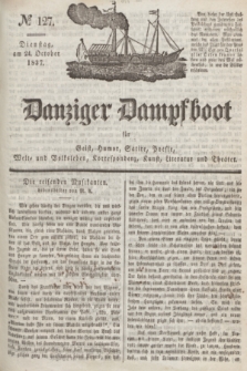 Danziger Dampfboot für Geist, Humor, Satire, Poesie, Welt- und Volksleben, Korrespondenz, Kunst, Literatur und Theater. Jg.7, № 127 (24 October 1837) + dod.