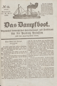 Das Dampfboot : allgemeines humoristisches Unterhaltungs- und Volksblatt für die Provinz Preussen und die angrenzenden Orte. Jg.8, № 63 (26 Mai 1838) + dod.